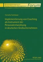 Implementierung Von Coaching ALS Instrument Der Personalentwicklung in Deutschen Grossunternehmen