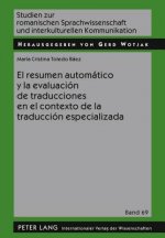 Resumen Automatico y La Evaluacion de Traducciones En El Contexto de La Traduccion Especializada