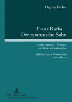 Franz Kafka - Der Tyrannische Sohn