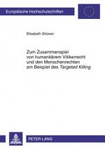 Zum Zusammenspiel Von Humanitaerem Voelkerrecht Und Den Menschenrechten Am Beispiel Des Targeted Killing