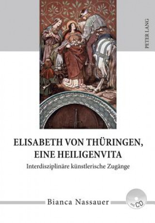 Elisabeth Von Thuringen, Eine Heiligenvita
