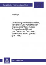 Haftung Von Gesellschaften, Vorstaenden Und Aufsichtsraeten Im Zusammenhang Mit Der Entsprechenserklaerung Zum Deutschen Corporate Governance Kodex Ge