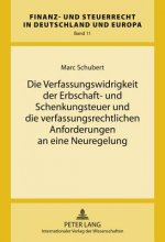 Verfassungswidrigkeit Der Erbschaft- Und Schenkungsteuer Und Die Verfassungsrechtlichen Anforderungen an Eine Neuregelung