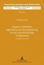 Negative Selbstbilder Jugendlicher ALS Herausforderung Fuer Eine Zukunftstraechtige Schulpastoral