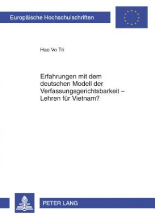 Erfahrungen mit dem deutschen Modell der Verfassungsgerichtsbarkeit - Lehren fuer Vietnam?