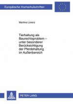 Tierhaltung ALS Baurechtsproblem - Unter Besonderer Beruecksichtigung Der Pferdehaltung Im Aussenbereich