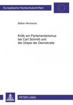 Kritik Am Parlamentarismus Bei Carl Schmitt Und Die Utopie Der Demokratie