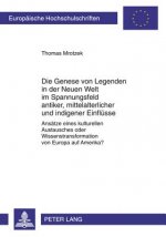 Genese Von Legenden in Der Neuen Welt Im Spannungsfeld Antiker, Mittelalterlicher Und Indigener Einflusse