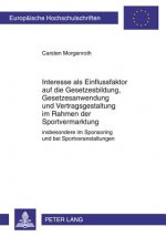 Interesse ALS Einflussfaktor Auf Die Gesetzesbildung, Gesetzesanwendung Und Vertragsgestaltung Im Rahmen Der Sportvermarktung