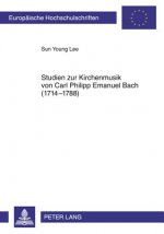 Studien Zur Kirchenmusik Von Carl Philipp Emanuel Bach (1714-1788)