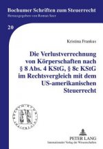 Verlustverrechnung Von Koerperschaften Nach 8 ABS. 4 Kstg, 8c Kstg Im Rechtsvergleich Mit Dem Us-Amerikanischen Steuerrecht