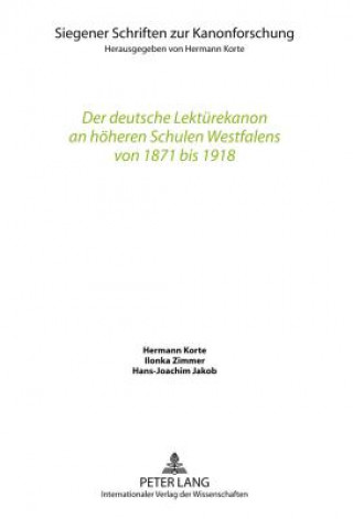 Deutsche Lektuerekanon an Hoeheren Schulen Westfalens Von 1871 Bis 1918