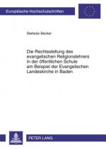 Rechtsstellung Des Evangelischen Religionslehrers in Der Oeffentlichen Schule Am Beispiel Der Evangelischen Landeskirche in Baden