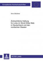 Zivilrechtliche Haftung Fuer Links Im World Wide Web in Deutschland Und Den Nordischen Staaten