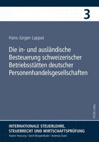 In- Und Auslaendische Besteuerung Schweizerischer Betriebsstaetten Deutscher Personenhandelsgesellschaften