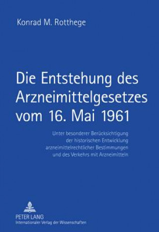 Entstehung Des Arzneimittelgesetzes Vom 16. Mai 1961