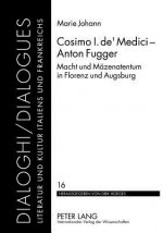 Cosimo I. de' Medici - Anton Fugger; Macht und Mazenatentum in Florenz und Augsburg