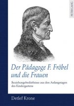 Paedagoge F. Froebel Und Die Frauen