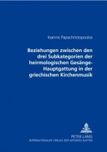 Beziehungen Zwischen Den Drei Subkategorien Der Heirmologischen Gesaenge-Hauptgattung in Der Griechischen Kirchenmusik