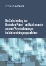 Selbstbindung Des Deutschen Patent- Und Markenamtes an Seine Vorentscheidungen Im Markeneintragungsverfahren