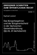 Buergerbegehren Und Der Buergerentscheid in Der Saechsischen Gemeindeordnung ( 24, 25 Saechsgemo)