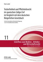 Testierfreiheit Und Pflichtteilsrecht Im Spanischen Codigo Civil Im Vergleich Mit Dem Deutschen Buergerlichen Gesetzbuch