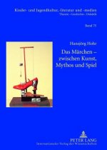 Maerchen - Zwischen Kunst, Mythos Und Spiel