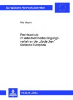 Rechtsschutz im Arbeitnehmerbeteiligungsverfahren der Â«deutschenÂ» Societas Europaea