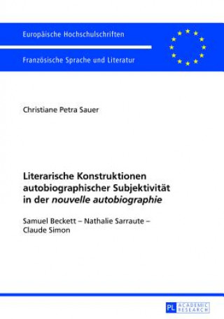 Literarische Konstruktionen autobiographischer Subjektivitaet in der Â«nouvelle autobiographieÂ»