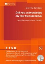 Â«Did you acknowledge my last transmission?Â»
