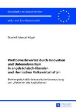 Wettbewerbsvorteil durch Innovation und Unternehmertum in angelsaechsisch-liberalen und rheinischen Volkswirtschaften