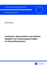 Juristische, Oekonomische Und Ethische Aspekte Von Zuweisungsvertraegen Im Gesundheitswesen