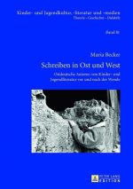 Schreiben in Ost und West; Ostdeutsche Autoren von Kinder- und Jugendliteratur vor und nach der Wende