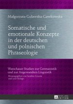 Somatische Und Emotionale Konzepte in Der Deutschen Und Polnischen Phraseologie