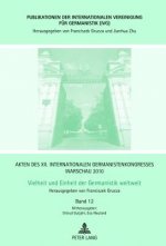 Akten des XII. Internationalen Germanistenkongresses Warschau 2010- Vielheit und Einheit der Germanistik weltweit; Interkulturalitat als Herausforderu