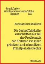 Geringfuegigkeitsvorschriften ALS Teil Der Problematik Der Kollision Zwischen Primaeren Und Sekundaeren Prinzipien Des Rechts