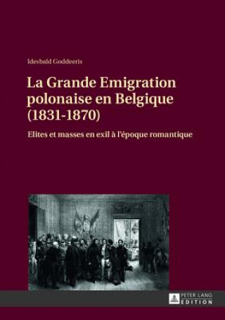 La Grande Emigration Polonaise En Belgique (1831-1870)