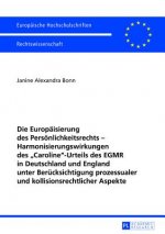 Die Europaeisierung des Persoenlichkeitsrechts - Harmonisierungswirkungen des Â«CarolineÂ»-Urteils des EGMR in Deutschland und England unter Beruecksi