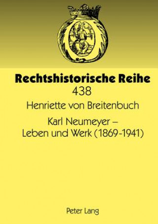 Karl Neumeyer - Leben Und Werk (1869-1941)