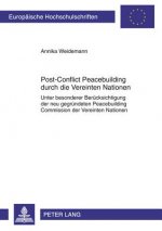 Post-Conflict Peacebuilding Durch Die Vereinten Nationen