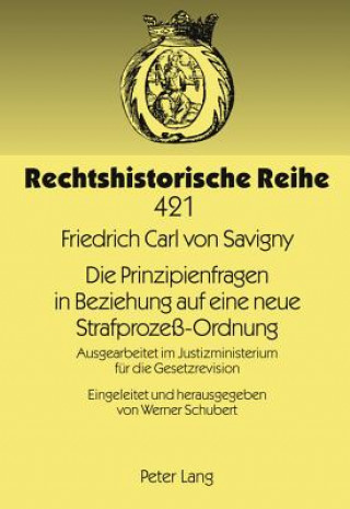 Die Prinzipienfragen in Beziehung Auf Eine Neue Strafprozess-Ordnung