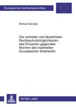 Zentralen Und Dezentralen Rechtsschutzmoeglichkeiten Des Einzelnen Gegenueber Normen Des Materiellen Europaeischen Strafrechts