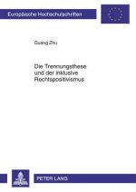 Trennungsthese Und Der Inklusive Rechtspositivismus