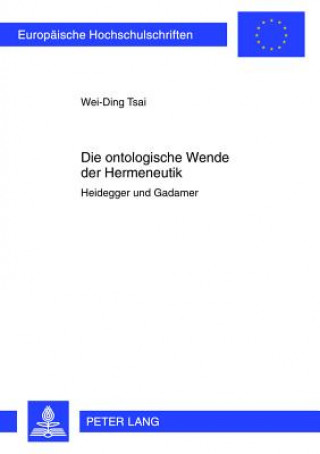 ontologische Wende der Hermeneutik; Heidegger und Gadamer