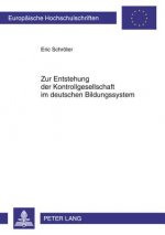 Zur Entstehung Der Kontrollgesellschaft Im Deutschen Bildungssystem