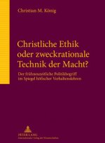 Christliche Ethik Oder Zweckrationale Technik Der Macht?