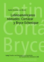 Latinoamericanos Nomades: Cortazar Y Bryce Echenique