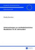 Untersuchungen zur aserbaidschanischen Musikkultur im 20. Jahrhundert