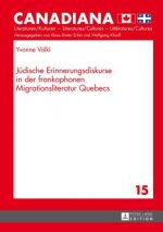 Juedische Erinnerungsdiskurse in der frankophonen Migrationsliteratur Quebecs