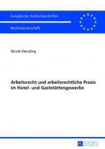 Arbeitsrecht Und Arbeitsrechtliche Praxis Im Hotel- Und Gaststaettengewerbe